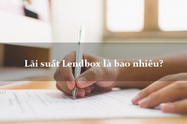 Lãi suất Lendbox là bao nhiêu?