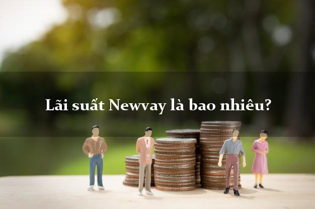 Lãi suất Newvay là bao nhiêu?