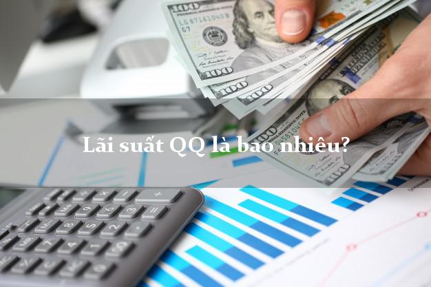 Lãi suất QQ là bao nhiêu?