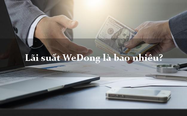 Lãi suất WeDong là bao nhiêu?