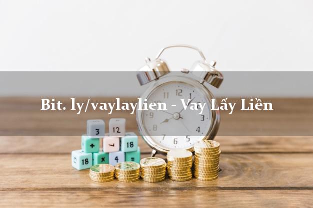 bit. ly/vaylaylien - Vay Lấy Liền duyệt tự động 24h